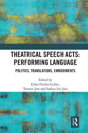 Theatrical Speech Acts: Performing Language