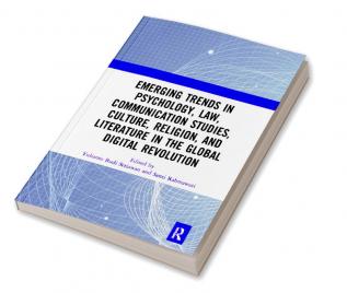 Emerging Trends in Psychology Law Communication Studies Culture Religion and Literature in the Global Digital Revolution