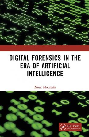 Digital Forensics in the Era of Artificial Intelligence