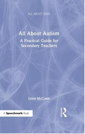 All About Autism: A Practical Guide for Secondary Teachers