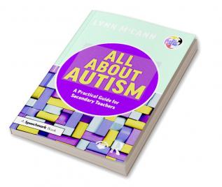 All About Autism: A Practical Guide for Secondary Teachers