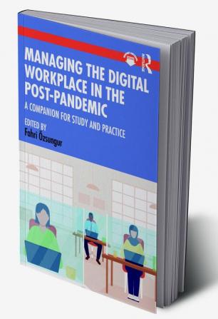 Managing the Digital Workplace in the Post-Pandemic