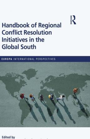 Handbook of Regional Conflict Resolution Initiatives in the Globa