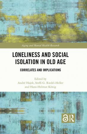 Loneliness and Social Isolation in Old Age