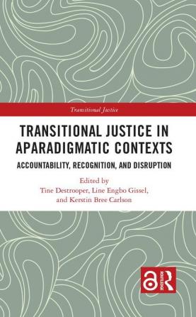 Transitional Justice in Aparadigmatic Contexts