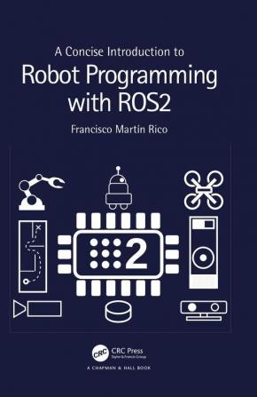 Concise Introduction to Robot Programming with ROS2