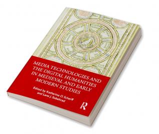 Media Technologies and the Digital Humanities in Medieval and Early Modern Studies