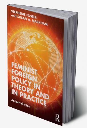 Feminist Foreign Policy in Theory and in Practice