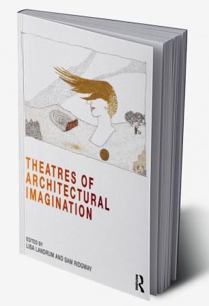 Theatres of Architectural Imagination