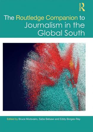 The Routledge Companion to Journalism in the Global South