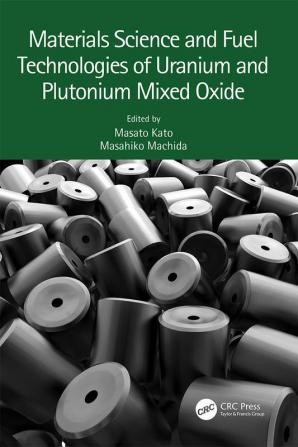 Materials Science and Fuel Technologies of Uranium and Plutonium Mixed Oxide