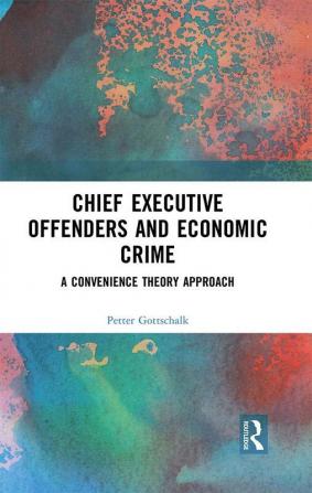 Chief Executive Offenders and Economic Crime