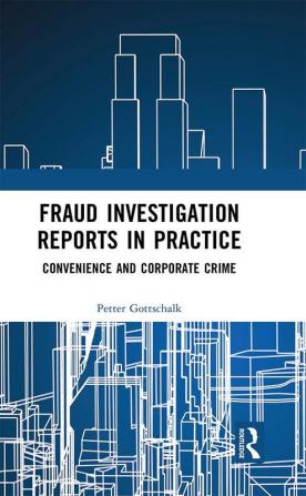 Fraud Investigation Reports in Practice