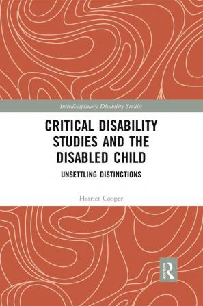 Critical Disability Studies and the Disabled Child