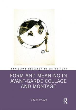 Form and Meaning in Avant-Garde Collage and Montage