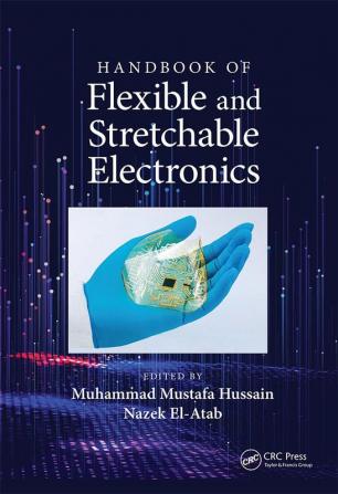 Handbook of Flexible and Stretchable Electronics