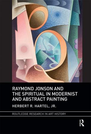 Raymond Jonson and the Spiritual in Modernist and Abstract Painting