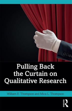 Pulling Back the Curtain on Qualitative Research