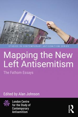 Mapping the New Left Antisemitism