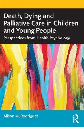 Death Dying and Palliative Care in Children and Young People