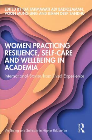 Women Practicing Resilience Self-care and Wellbeing in Academia