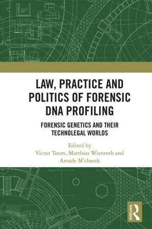 Law Practice and Politics of Forensic DNA Profiling