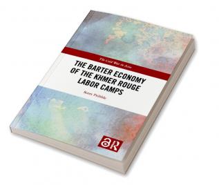 Barter Economy of the Khmer Rouge Labor Camps