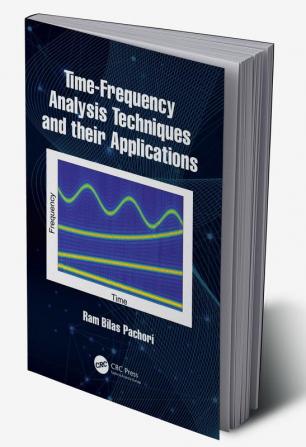 Time-Frequency Analysis Techniques and their Applications