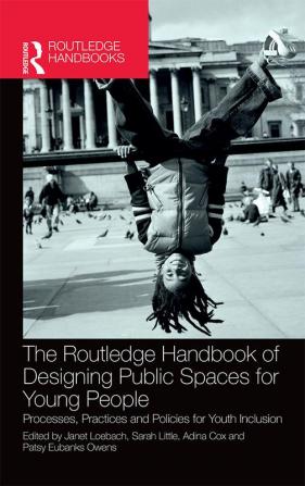 Routledge Handbook of Designing Public Spaces for Young People