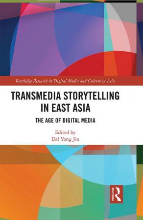 Transmedia Storytelling in East Asia