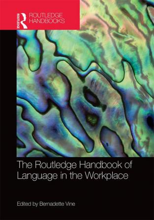 Routledge Handbook of Language in the Workplace