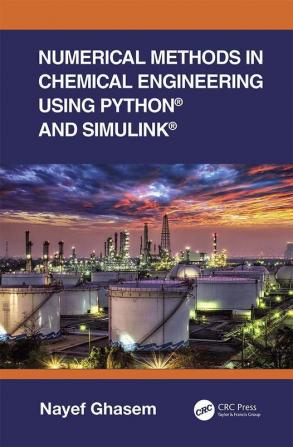 Numerical Methods in Chemical Engineering Using Python and Simuli