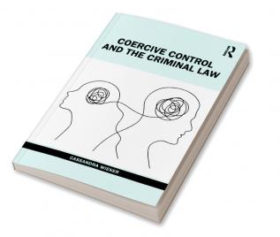 Coercive Control and the Criminal Law