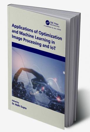 Applications of Optimization and Machine Learning in Image Processing and IoT