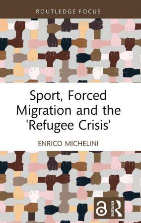 Sport Forced Migration and the 'Refugee Crisis'