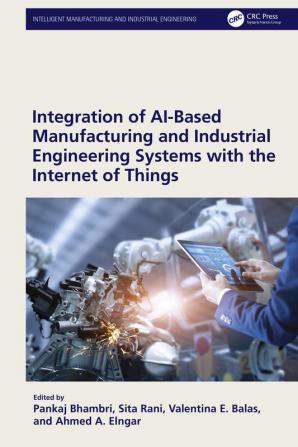 Integration of AI-Based Manufacturing and Industrial Engineering Systems with the Internet of Things