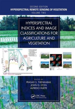 Hyperspectral Indices and Image Classifications for Agriculture and Vegetation