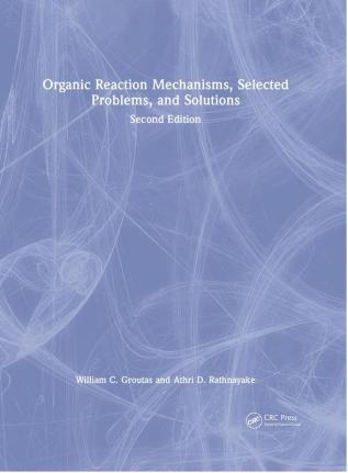 Organic Reaction Mechanisms Selected Problems and Solutions