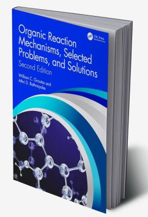 Organic Reaction Mechanisms Selected Problems and Solutions