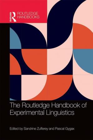 The Routledge Handbook of Experimental Linguistics (Routledge Handbooks in Linguistics)