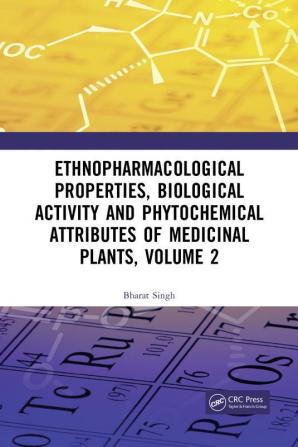 Ethnopharmacological Properties Biological Activity and Phytochemical Attributes of Medicinal Plants Volume 2