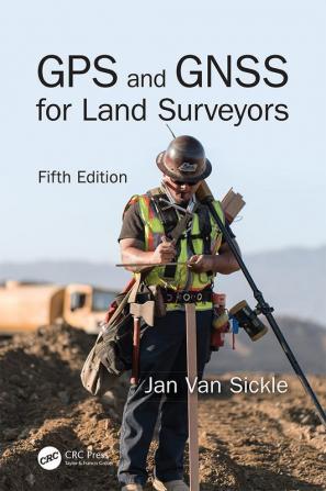 GPS and GNSS for Land Surveyors Fifth Edition