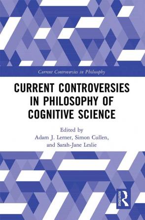 Current Controversies in Philosophy of Cognitive Science