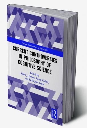 Current Controversies in Philosophy of Cognitive Science