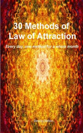 30 methods of Law of Attraction: Every day one method for a whole month