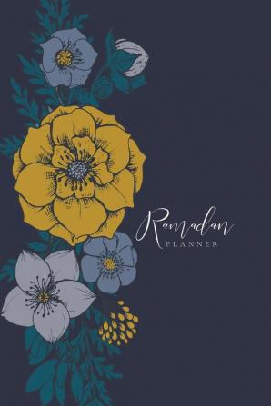 Ramadan Planner: Floral: Focus on spiritual physical and mental health