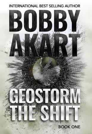 Geostorm The Shift: A Post-Apocalyptic EMP Survival Thriller: 1