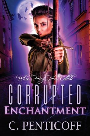 Corrupted Enchantment: When Fairy Tales Collide: 1