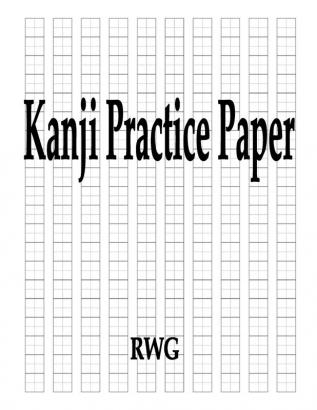 Kanji Practice Paper: 100 Pages 8.5 X 11