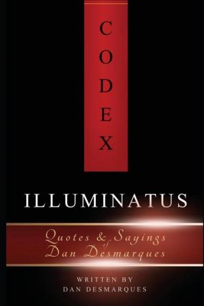 Codex Illuminatus: Quotes & Sayings of Dan Desmarques